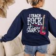 I Teach Rock Stars Music Teacher Guitar Player Women's Sweatshirt Back Print Navy