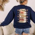 I Teach History Month Black Teacher Melanin Women's Sweatshirt Back Print Navy
