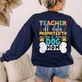 Teacher Off Duty Promoted To Stay At Home Dog Mom Teachers Women's Sweatshirt Back Print Navy Teacher Off Duty Promoted To Stay At Home Dog Mom Teachers Women's Sweatshirt Back Print Navy