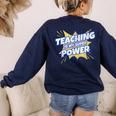 TEACHING IS MY SUPER POWER Teacher Appreciation Women's Sweatshirt Back Print Navy