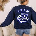 Team 5th Grade Fifth For Teacher Or Students Women's Sweatshirt Back Print Navy Team 5th Grade Fifth For Teacher Or Students Women's Sweatshirt Back Print Navy