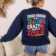 Tough Enough To Be A Teacher Crazy Enough To Love It Women's Sweatshirt Back Print Navy