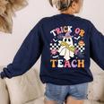 Trick Or Teach Groovy Teacher Halloween Retro Teacher Ghost Women's Sweatshirt Back Print Navy Trick Or Teach Groovy Teacher Halloween Retro Teacher Ghost Women's Sweatshirt Back Print Navy