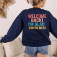 Welcome Back I'm Glad You'Re Here Retro Teacher Greeting Women's Sweatshirt Back Print Navy Welcome Back I'm Glad You'Re Here Retro Teacher Greeting Women's Sweatshirt Back Print Navy