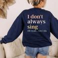 Women I Don't Always Sing Oh Wait Yes I Do Music Teacher Women's Sweatshirt Back Print Navy Women I Don't Always Sing Oh Wait Yes I Do Music Teacher Women's Sweatshirt Back Print Navy
