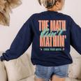 Women The Math Ain't Mathin Show Your Work Math Teacher Women's Sweatshirt Back Print Navy