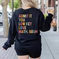Admit It You Low Key Love Math Bruh Math Teacher Women's Sweatshirt Back Print Black Admit It You Low Key Love Math Bruh Math Teacher Women's Sweatshirt Back Print Black