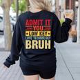 Admit It You Low Key Love Technology Bruh Teacher Kid Women's Sweatshirt Back Print Black Admit It You Low Key Love Technology Bruh Teacher Kid Women's Sweatshirt Back Print Black
