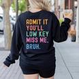 Admit It You'Ll Low Key Miss Me Bruh Women Men Teacher Women's Sweatshirt Back Print Black Admit It You'Ll Low Key Miss Me Bruh Women Men Teacher Women's Sweatshirt Back Print Black