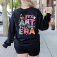 In My Art Teacher Era Teaching Future Artist Back To School Women's Sweatshirt Back Print Black In My Art Teacher Era Teaching Future Artist Back To School Women's Sweatshirt Back Print Black