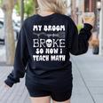 My Broom Broke So Now I Teach Math Halloween Teacher Costume For Men Women Women's Sweatshirt Back Print Black