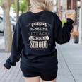 You Cant Scare Me I Teach Middle School Teacher Women's Sweatshirt Back Print Black You Cant Scare Me I Teach Middle School Teacher Women's Sweatshirt Back Print Black