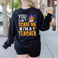You Cant Scare Me Im A Teacher Halloween Trick Or Teach 2024 Women's Sweatshirt Back Print Black You Cant Scare Me Im A Teacher Halloween Trick Or Teach 2024 Women's Sweatshirt Back Print Black