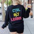 Computer Teacher Back To School Kids Ctrl Alt Learn Women's Sweatshirt Back Print Black Computer Teacher Back To School Kids Ctrl Alt Learn Women's Sweatshirt Back Print Black