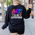 Cool Art For Men Women Art Teacher Artist Painter Superpower Women's Sweatshirt Back Print Black Cool Art For Men Women Art Teacher Artist Painter Superpower Women's Sweatshirt Back Print Black
