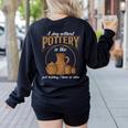 A Day Without Pottery Teacher Clay Kiln Ceramics Artist Men Women Women's Sweatshirt Back Print Black A Day Without Pottery Teacher Clay Kiln Ceramics Artist Men Women Women's Sweatshirt Back Print Black