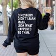 Dinosaurs Didn't Learn Math Math Teacher Women's Sweatshirt Back Print Black Dinosaurs Didn't Learn Math Math Teacher Women's Sweatshirt Back Print Black