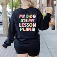 My Dog Ate My Lesson Plan Kindergarten Teacher Dog Lover For Men Women Women's Sweatshirt Back Print Black