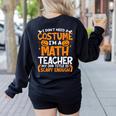 I Don't Need A Costume I'm Math Teacher Costume Halloween Women's Sweatshirt Back Print Black
