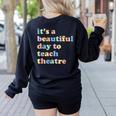 Drama Theater Theatre Teacher Beautiful Day To Teach Cute Women's Sweatshirt Back Print Black Drama Theater Theatre Teacher Beautiful Day To Teach Cute Women's Sweatshirt Back Print Black