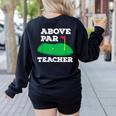 Golf Pun Above Par Teacher School Golfing Men & Women Women's Sweatshirt Back Print Black Golf Pun Above Par Teacher School Golfing Men & Women Women's Sweatshirt Back Print Black