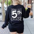 Hello 5th Grade Here I Come Teacher Fifth Grade Boys Girls Women's Sweatshirt Back Print Black Hello 5th Grade Here I Come Teacher Fifth Grade Boys Girls Women's Sweatshirt Back Print Black