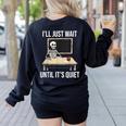 I'Ll Just Wait Until It's Quiet Skeleton Teacher Halloween Women's Sweatshirt Back Print Black I'Ll Just Wait Until It's Quiet Skeleton Teacher Halloween Women's Sweatshirt Back Print Black