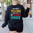 I’m Not Yelling This Is My PE School Teacher Voice I Teach Women's Sweatshirt Back Print Black