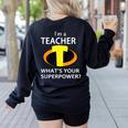 I'm a Teacher What's Your Superpower Teacher Women's Sweatshirt Back Print Black