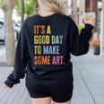 It's A Good Day To Make Art Artist Teacher Painter Women's Sweatshirt Back Print Black