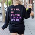 It's Me Hi I'm The TEACHER It's Me Teacher Educator Women's Sweatshirt Back Print Black