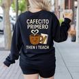 Latina Teacher Bilingual Educator Spanish Heritage Empower Women's Sweatshirt Back Print Black