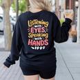 Listening With Eyes ASL Teacher Deaf People ASL Interpreter Women's Sweatshirt Back Print Black
