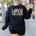 Love First Teach Second School Teacher Appreciation Women's Sweatshirt Back Print Black Love First Teach Second School Teacher Appreciation Women's Sweatshirt Back Print Black