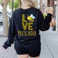 Love Preschool Back To School Yellow Bee Preschool Teacher For Men Women Girls Kids Women's Sweatshirt Back Print Black