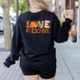 Love Preschool Happy Fall Thanksgiving Women Teacher Women's Sweatshirt Back Print Black Love Preschool Happy Fall Thanksgiving Women Teacher Women's Sweatshirt Back Print Black
