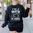 Im A Math Teacher Of Course I Have Problems Teacher Women's Sweatshirt Back Print Black Im A Math Teacher Of Course I Have Problems Teacher Women's Sweatshirt Back Print Black