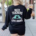 Math Teachers Love Brains Halloween Zombie Men Women T-Shirt Women's Sweatshirt Back Print Black
