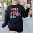 Middle School Teacher Middle School Is Bussin Bruh Women's Sweatshirt Back Print Black