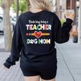 Mothers Day For Teacher Dog Lover Dog Mom Teacher Women's Sweatshirt Back Print Black Mothers Day For Teacher Dog Lover Dog Mom Teacher Women's Sweatshirt Back Print Black