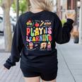 Play Is Learning Teacher First Day Of School Back To School Women's Sweatshirt Back Print Black