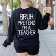 Pretend I'm A Teacher Halloween Costume Women's Sweatshirt Back Print Black