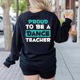 Proud Dance Instructor Choreographer Dance Teacher Women's Sweatshirt Back Print Black