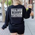Real Men Marry Teachers Teacher Women's Sweatshirt Back Print Black Real Men Marry Teachers Teacher Women's Sweatshirt Back Print Black