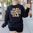 In My Science Teacher Era Retro Back To School STEM Teacher For Men Women Women's Sweatshirt Back Print Black