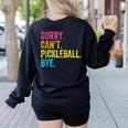 Sorry Can't Pickleball Bye Teacher Student Sport Women's Sweatshirt Back Print Black Sorry Can't Pickleball Bye Teacher Student Sport Women's Sweatshirt Back Print Black