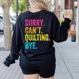 Sorry Can't Quilting Bye Teacher Student Quilting Women's Sweatshirt Back Print Black Sorry Can't Quilting Bye Teacher Student Quilting Women's Sweatshirt Back Print Black