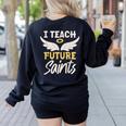 I Teach Future Saints Catholic Educator Teacher Women's Sweatshirt Back Print Black