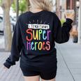 I Teach Future Superheroes Teacher Teaching Women's Sweatshirt Back Print Black I Teach Future Superheroes Teacher Teaching Women's Sweatshirt Back Print Black