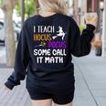I Teach Hocus Pocus Some Call It Math Teacher Women's Sweatshirt Back Print Black I Teach Hocus Pocus Some Call It Math Teacher Women's Sweatshirt Back Print Black